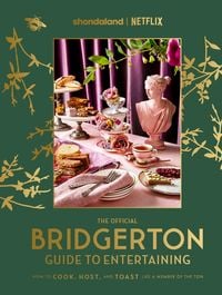 Produktbild: The Official Bridgerton Guide to Entertaining: How to Cook, Host, and Toast Like a Member of the Ton