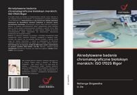 Produktbild: Akredytowane badania chromatograficzne biotoksyn morskich: ISO 17025 Rigor