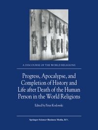 Produktbild: Progress, Apocalypse, and Completion of History and Life after Death of the Human Person in the World Religions