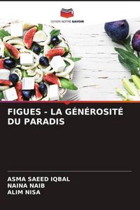 Produktbild: Figues - La G&eacute;n&eacute;rosit&eacute; Du Paradis