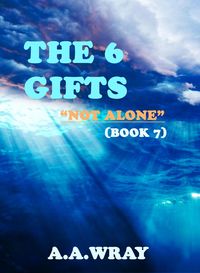 Produktbild: The 6 Gifts - Not Alone - Book 7