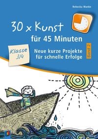 Produktbild: 30 x Kunst f&uuml;r 45 Minuten - Band 2 &ndash; Klasse 3/4