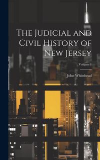 Produktbild: The Judicial and Civil History of New Jersey; Volume 1