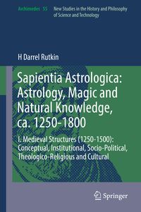 Bild vom Artikel Sapientia Astrologica: Astrology, Magic and Natural Knowledge, ca. 1250-1800 vom Autor H. Darrel Rutkin