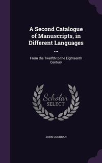 Produktbild: A Second Catalogue of Manuscripts, in Different Languages ...