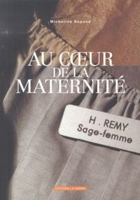 Produktbild: Au coeur de la maternit&eacute;: Hedwige Remy, sage-femme