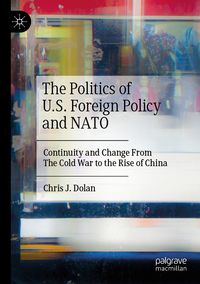 Produktbild: The Politics of U.S. Foreign Policy and NATO