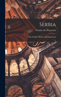Produktbild: Serbia; her People, History and Aspirations