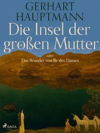 Produktbild: Die Insel der gro&szlig;en Mutter oder Das Wunder von &Icirc;le des Dames
