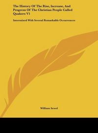 Produktbild: The History Of The Rise, Increase, And Progress Of The Christian People Called Quakers V1
