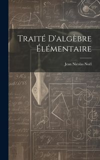 Produktbild: Trait&eacute; D'alg&egrave;bre &Eacute;l&eacute;mentaire