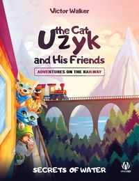 Produktbild: Uzyk the Cat and His Friends. Adventures on the Railway. The Secrets of Water
