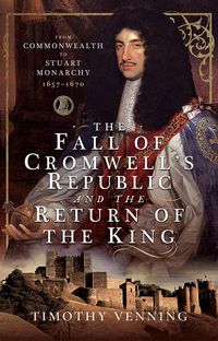 Produktbild: Fall of Cromwell's Republic and the Return of the King