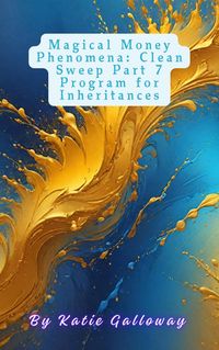 Produktbild: Magical Money Phenomena: Clean Sweep Part 7 Program for Inheritances