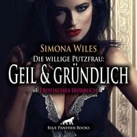 Produktbild: Die willige Putzfrau: Geil und gründlich | Erotik Audio Story | Erotisches Hörbuch Audio-CD