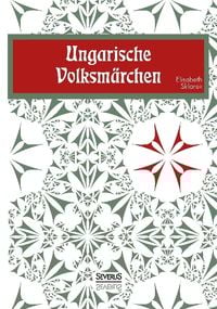 Bild vom Artikel Ungarische Volksmärchen vom Autor Elisabeth Sklarek