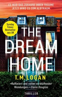 Produktbild: The Dream Home &ndash; Es war das Zuhause ihrer Tr&auml;ume. Jetzt wird es zum Albtraum.