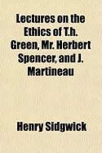 Produktbild: Lectures on the Ethics of T.H. Green, Mr. Herbert Spencer, and J. Martineau