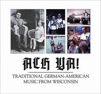 Produktbild: Ach Ya!: Traditional German-American Music from Wisconsin