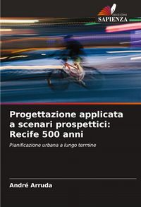Produktbild: Progettazione applicata a scenari prospettici: Recife 500 anni