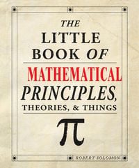 Produktbild: The Little Book of Mathematical Principles, Theories & Things