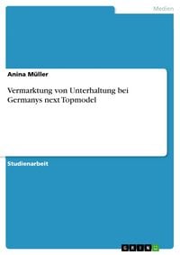 Produktbild: Vermarktung von Unterhaltung bei Germanys next Topmodel