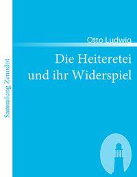Produktbild: Die Heiteretei und ihr Widerspiel