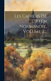 Produktbild: Les Cahiers De 1789 En Normandie, Volume 2...