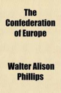 Produktbild: The Confederation of Europe; A Study of the European Alliance, 1813-1823, as an Experiment in the International Organization of Peace