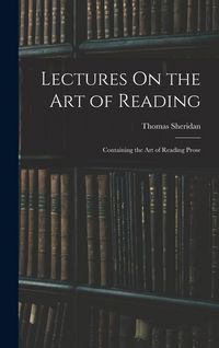 Produktbild: Lectures On the Art of Reading: Containing the Art of Reading Prose