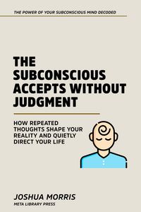 Produktbild: The Subconscious Accepts Without Judgment