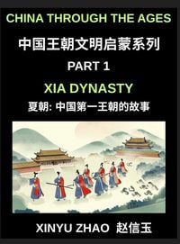 Produktbild: China Through the Ages (Part 1)- Xia Dynasty, The First Kings of China, A Beginner's Guide to Learn Ancient China's History with Simple Mandarin, Stories, and Cultural Foundations