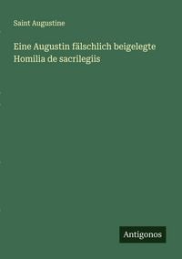 Produktbild: Eine Augustin f&auml;lschlich beigelegte Homilia de sacrilegiis