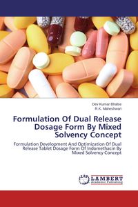 Produktbild: Formulation Of Dual Release Dosage Form By Mixed Solvency Concept