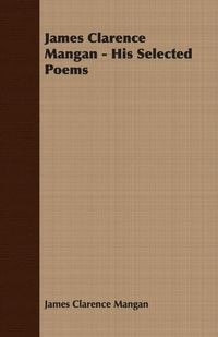 Produktbild: James Clarence Mangan - His Selected Poems