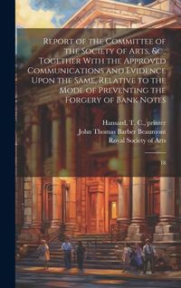 Produktbild: Report of the Committee of the Society of Arts, &c., Together With the Approved Communications and Evidence Upon the Same, Relative to the Mode of Pre