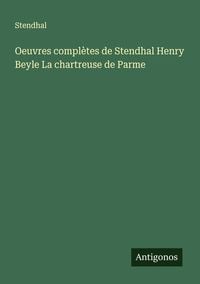 Produktbild: Oeuvres complètes de Stendhal Henry Beyle La chartreuse de Parme