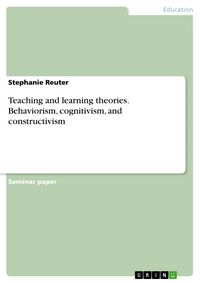 Produktbild: Teaching and learning theories. Behaviorism, cognitivism, and constructivism