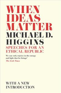 Bild vom Artikel When Ideas Matter vom Autor Michael D. Higgins