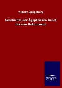 Produktbild: Geschichte der &Auml;gyptischen Kunst bis zum Hellenismus