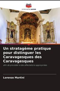Produktbild: Un stratag&egrave;me pratique pour distinguer les Caravagesques des Caravagesques