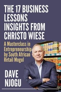 Produktbild: THE 17 BUSINESS LESSONS Insights from Christo Wiese