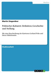 Produktbild: Politisches Kabarett - Definition, Geschichte und Stellung - Mit einer Beschreibung der Karrieren Gerhard Polts und Dieter Hildebrandts