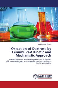 Produktbild: Oxidation of Dextrose by Cerium(IV)-A Kinetic and Mechanistic Approach