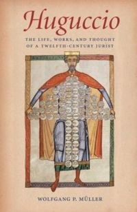 Produktbild: Huguccio The Life, Works, and Thought of a Twelfth-Century Jurist