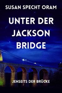 Produktbild: Unter der Jackson Bridge (Jenseits der Br&uuml;cke, #1)