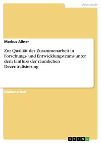 Produktbild: Zur Qualit&auml;t der Zusammenarbeit in Forschungs- und Entwicklungsteams unter dem Einfluss der r&auml;umlichen Dezentralisierung