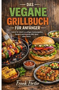Produktbild: Das vegane Grillbuch f&uuml;r Anf&auml;nger