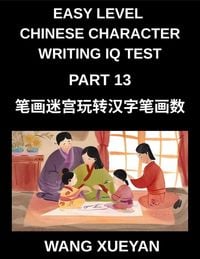Produktbild: Chinese Character Writing IQ Test (Part 13)- The Stroke Detective, Count, Investigate, and Crack Simplified Character Codes for All HSK Proficiency St