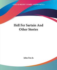 Produktbild: Fox Jr., J: Hell Fer Sartain And Other Stories